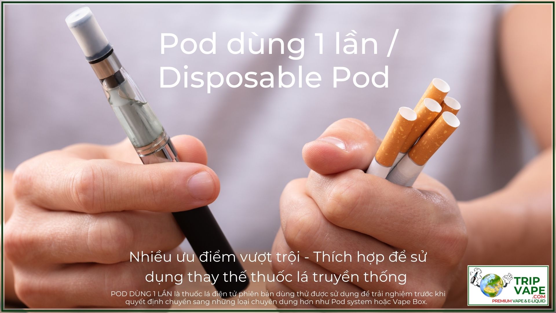 Ưu điểm của Pod dùng 1 lần khi so với thuốc lá.