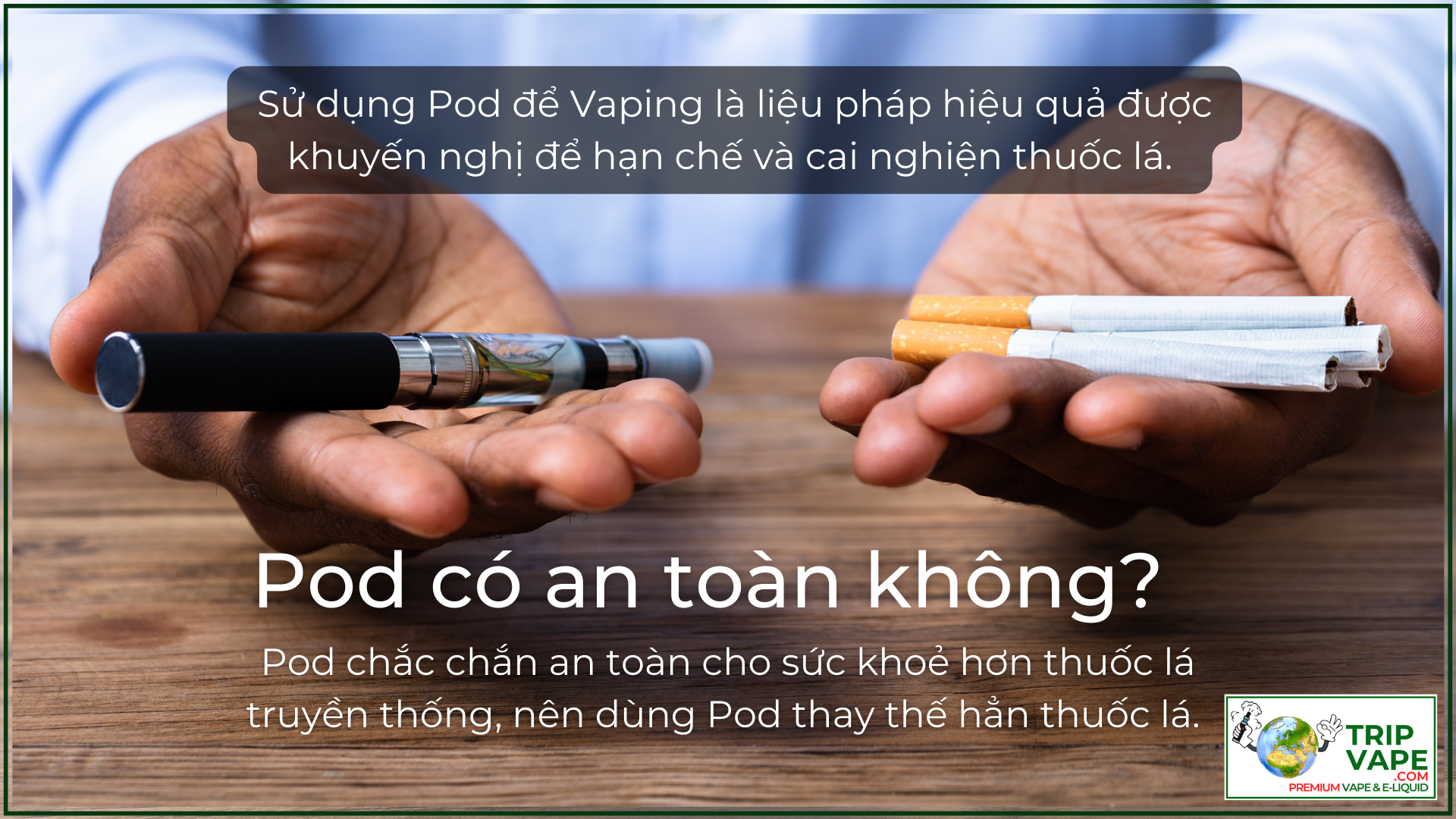 Pod có an toàn không? Pod được chứng minh an toàn hơn thuốc lá, do đó nên sử dụng Pod để thay cho thuốc lá.