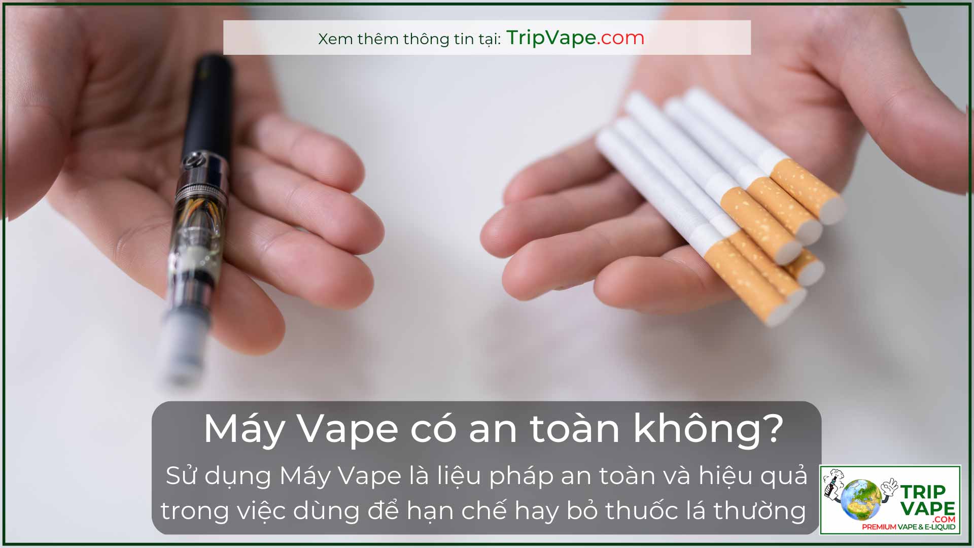 Máy Vape có an toàn không? Sử dụng Máy Vape sẽ an toàn hơn thuốc lá thường.