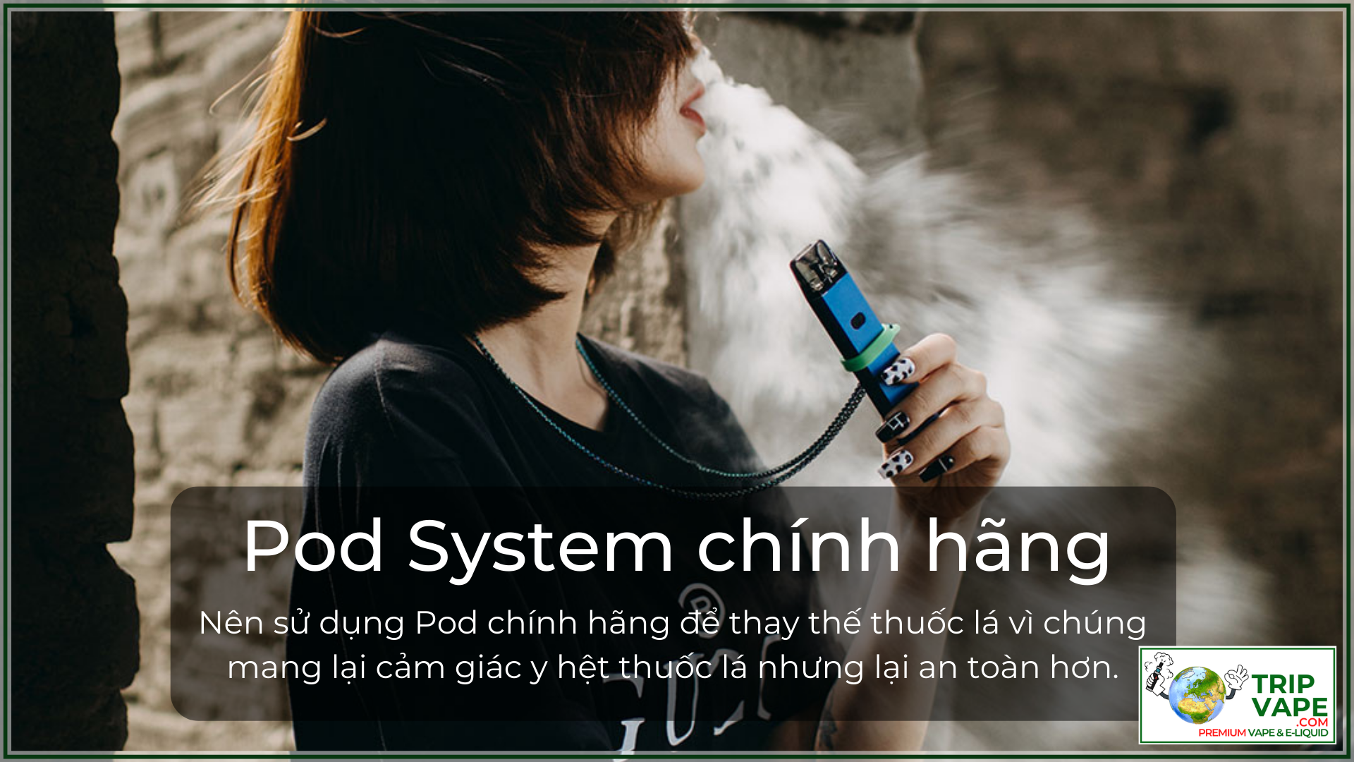 Pod chính hãng sẽ mang đến trải nghiệm tốt nhất.