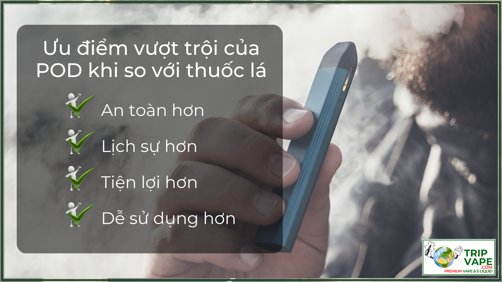 Pod có những ưu điểm vượt trội và nên được sử dụng để thay thế thuốc lá.